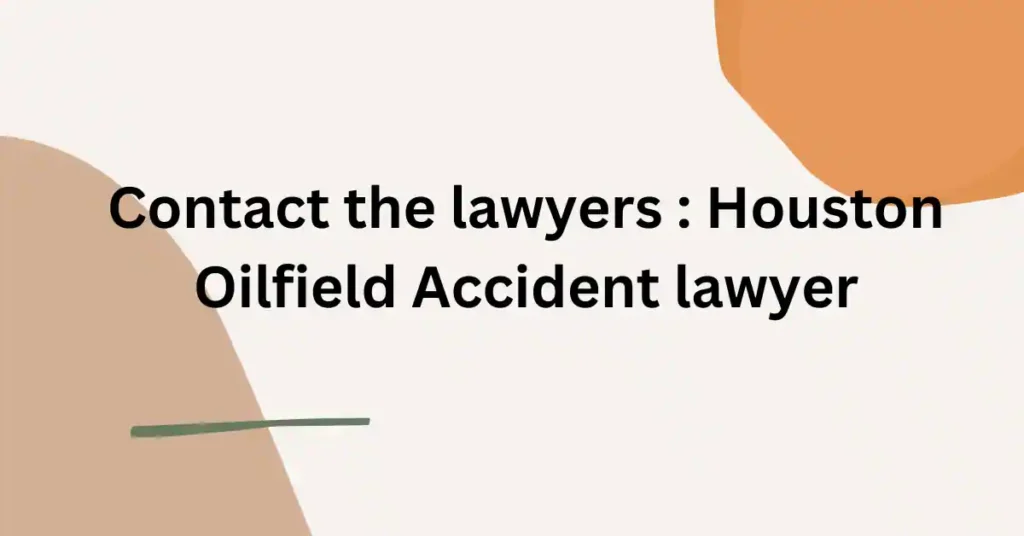 Oilfield Accident Lawyer Houston